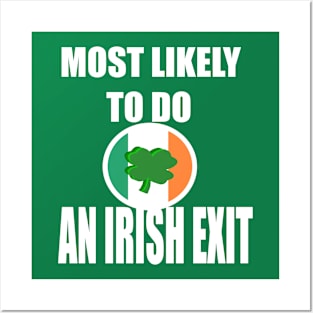 Most Likely To Do An Irish Exit Posters and Art